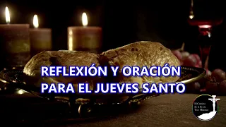 5  Reflexión y Oración Jueves Santo La Ultima Cena