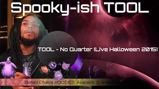 Stoned Chakra Reacts!!! TOOL - No Quarter (Live Halloween 2015)