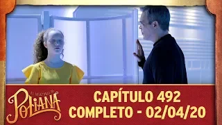 As Aventuras de Poliana | capítulo 492 - 02/04/20, completo