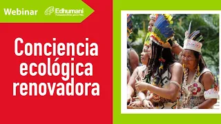 Webinar 1: Conciencia ecológica renovadora