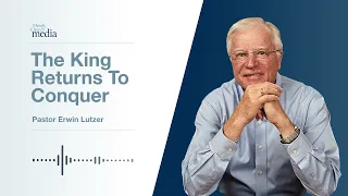 The King Returns To Conquer | The King Is Coming #7 | Pastor Lutzer