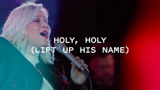 Holy, Holy (Lift Up His Name) Live | Lou Fellingham