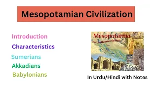 Introduction of Mesopotamian Civilization | Characteristics | Sumerian, Akkadians & Babylonians