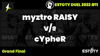 Estoty Duel 2022.11 - Grand Final - myztro RAISY v/s cYpheR