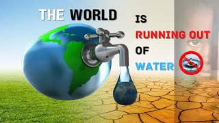 The World is running out of fresh water
