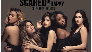 Fifth Harmony - Scared Of Happy (Chipmunks Version)