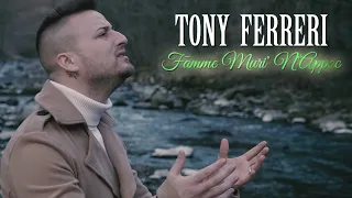 Tony Ferreri - Famme Muri' N'Appoc (Video Uffciale 2019)