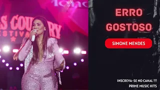 ERRO GOSTOSO – SIMONE MENDES – NOVA MÚSICA MARÇO 2023 - SIMONE MENDES AO VIVO