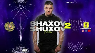 SHAXOV SHUXOV 2 ARMENIAN MIX ★ DJ ERIQUE ★