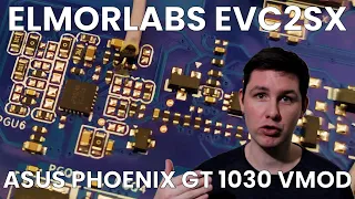 ElmorLabs EVC2SX Voltmod Step-By-Step: ASUS Phoenix GeForce GT 1030 PH-GT1030-O2G | SB#40