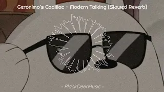 Geronimo's Cadillac - Modern Talking [Slowed Reverb]