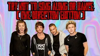 try not to sing along or dance ( One Direction edition  )