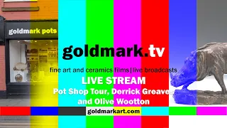 goldmark.tv LIVE STREAM | Pot Shop Tour, Derrick Greaves oil painting, Olive Wootton bronzes