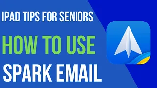 iPad Tips for Seniors: How to Use Spark Mail
