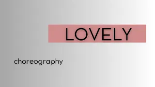 LOVELY | BILLIE EILISH & KHALID | CHOREOGRAPHY