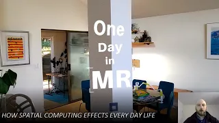 One Day In MR: How Spatial Computing Effects Every Day Life