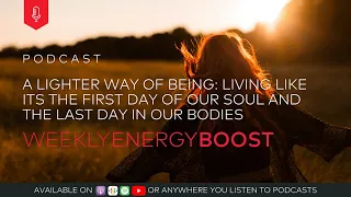 A Lighter Way of Being | Weekly Energy Boost