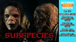 Screen Weens - 105 - Subspecies I-IV / The Vampire Journals