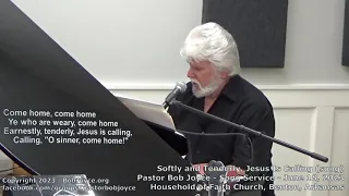 Softly and Tenderly (song) - June 2023 - Pastor Bob Joyce - Household of Faith Church