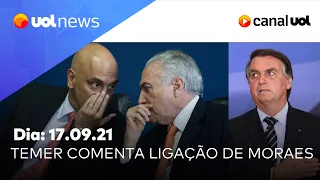 Temer diz que Moraes não recuou em conversa com Jair Bolsonaro | UOL News Noite (17/09/2021)