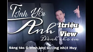 TÌNH YÊU ANH DÀNH CHO EM / DƯƠNG NHẬT HUY / VIDEO MUSIC 4K