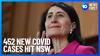 NSW Records 452 Cases In COVID Update | 10 News First