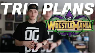 Wrestlemania 34 Trip Plans