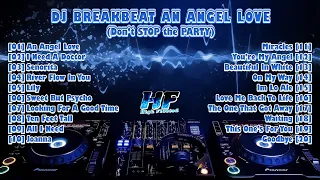 DJ BREAKBEAT AN ANGEL LOVE || Dont Stop The Party (Reupload) [Support Mr. Eric]