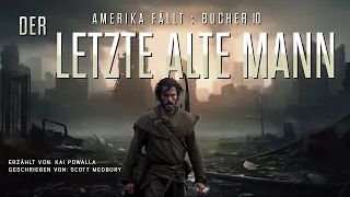 DER LETZTE ALTE MANN : AMERIKA FÄLLT - Buch 10 Kostenlose Hörbuch #sciencefiction #postapokalyptisch