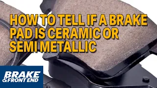 How To Tell If A Brake Pad Is Ceramic Or Semi Metallic