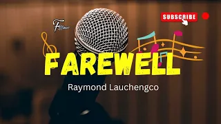 Farewell - Raymond Lauchengco || Lyrics.