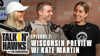 Iowa vs Wisconsin Preview, Purdue Recap, Special Guest Kate Martin