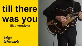 Till There Was You (live version) || The Beatles' guitar cover by Thomas Arques