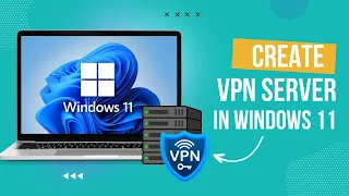 Create a Public VPN Server on Windows 11 PC