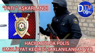 HACIQABUL "PATI " SATAN ŞƏXSLƏR SAXLANILDI -DİN-dən  uğurlu ƏMƏLİYYAT.