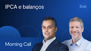 IPCA e balanços - Morning Call BTG Pactual - Jerson Zanlonrenzi e Bruno Lima - 10/05