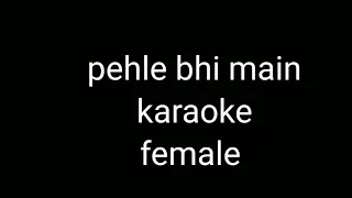 pehle bhi main tumse mila hun karaoke instrumental female with lyrics | unplugged karaoke