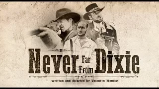 Never Far From Dixie (a Western Short Film)