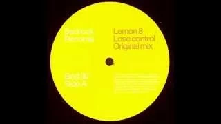 Lemon 8 ‎– Lose Control (Original Mix)