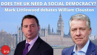 Should Britain become a social democracy? Mark Littlewood debates William Clouston