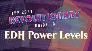 MTG EDH Guide to POWER LEVELS | A Revolutionary Way To Think About Commander Power Levels 2021