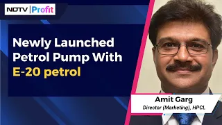 HPCL's Amit Garg On Newly Launched Petrol Pump Featuring E-20 petrol | NDTV Profit