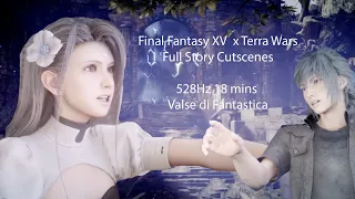 528Hz Final Fantasy XV FF 15 | Fantastica OST BGM Soundtracks | Terra Wars Full Story Cut-scenes |