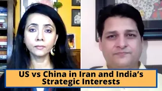 US vs China in Iran and India’s Strategic Interests