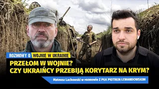 Ukraiński przełom? Czy Ukraińcy przebiją korytarz na Krym? płk Piotr Lewandowski i Mateusz Lachowski