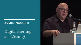 Armin Nassehi: Für welches Problem ist die Digitalisierung eine Lösung?