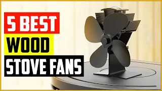 The 5 Best Wood Stove Fans Reviews and Buying Guide