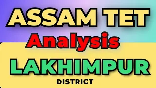 Lakhimpur Dist Analysis!! Assam Teachers Recruitment 2024! DEE GOVT OF ASSAM