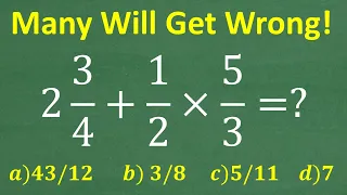 (2 and 3/4) + 1/2 times 5/3 = ? What’s the first thing you should think about in this problem?