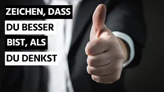 Zeichen, dass du viel besser bist, als du denkst!